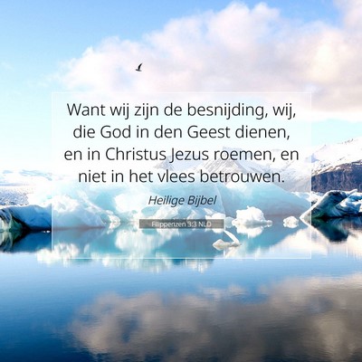 Picture 07 - Filippenzen 3:3 NLD - Want wij zijn de besnijding, wij, die God in den - Bible Verse Picture