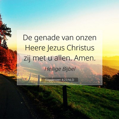 Picture 07 - Filippenzen 4:23 NLD - De genade van onzen Heere Jezus Christus zij met - Bible Verse Picture