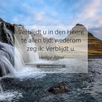 Picture 07 - Filippenzen 4:4 NLD - Verblijdt u in den Heere te allen tijd; wederom - Bible Verse Picture
