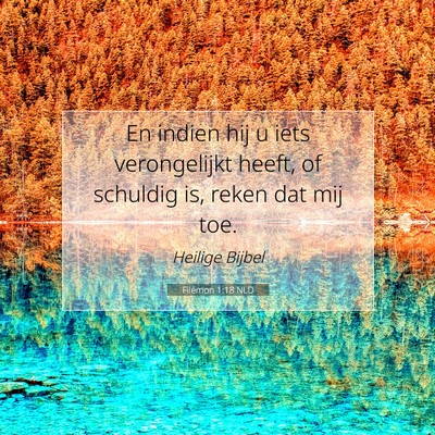 Picture 07 - Filémon 1:18 NLD - En indien hij u iets verongelijkt heeft, of - Bible Verse Picture