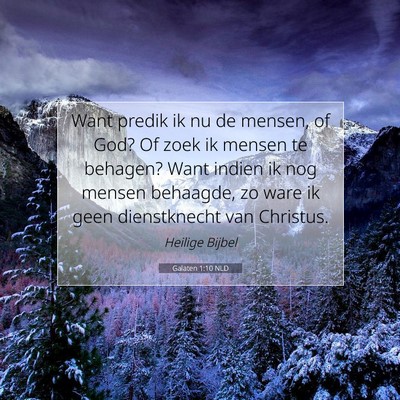 Picture 07 - Galaten 1:10 NLD - Want predik ik nu de mensen, of God? Of zoek ik - Bible Verse Picture