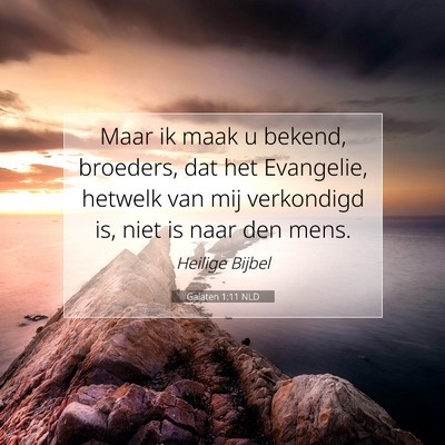 Picture 07 - Galaten 1:11 NLD - Maar ik maak u bekend, broeders, dat het - Bible Verse Picture