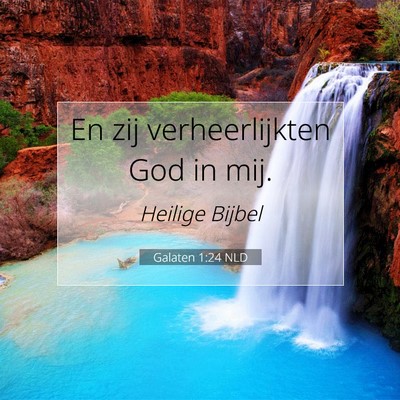 Picture 07 - Galaten 1:24 NLD - En zij verheerlijkten God in - Bible Verse Picture