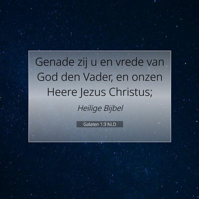 Picture 07 - Galaten 1:3 NLD - Genade zij u en vrede van God den Vader, en onzen - Bible Verse Picture