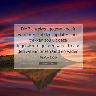 Picture 07 - Galaten 1:4 NLD - Die Zichzelven gegeven heeft voor onze zonden, - Bible Verse Picture