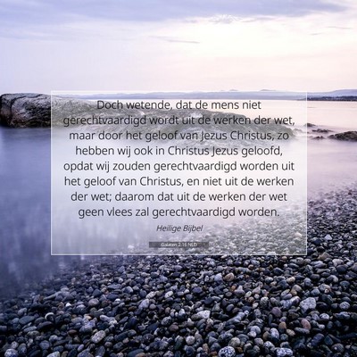 Picture 07 - Galaten 2:16 NLD - Doch wetende, dat de mens niet gerechtvaardigd - Bible Verse Picture
