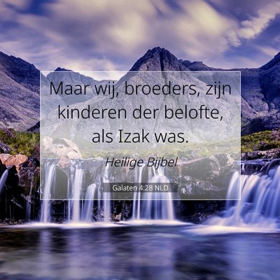 Picture 07 - Galaten 4:28 NLD - Maar wij, broeders, zijn kinderen der belofte, - Bible Verse Picture