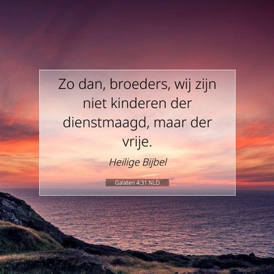 Picture 07 - Galaten 4:31 NLD - Zo dan, broeders, wij zijn niet kinderen der - Bible Verse Picture