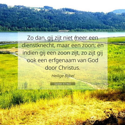 Picture 07 - Galaten 4:7 NLD - Zo dan, gij zijt niet meer een dienstknecht, maar - Bible Verse Picture