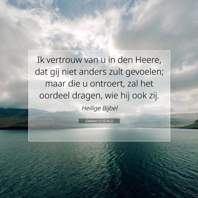Picture 07 - Galaten 5:10 NLD - Ik vertrouw van u in den Heere, dat gij niet - Bible Verse Picture