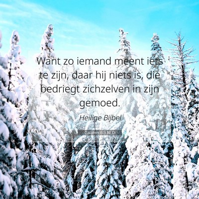 Picture 07 - Galaten 6:3 NLD - Want zo iemand meent iets te zijn, daar hij niets - Bible Verse Picture