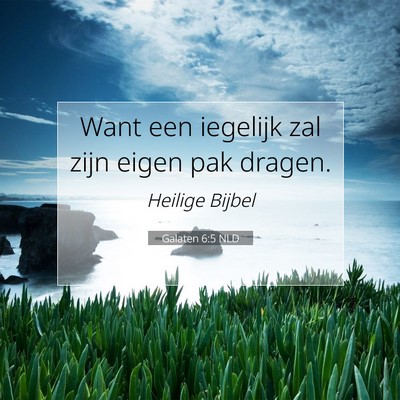 Picture 07 - Galaten 6:5 NLD - Want een iegelijk zal zijn eigen pak - Bible Verse Picture