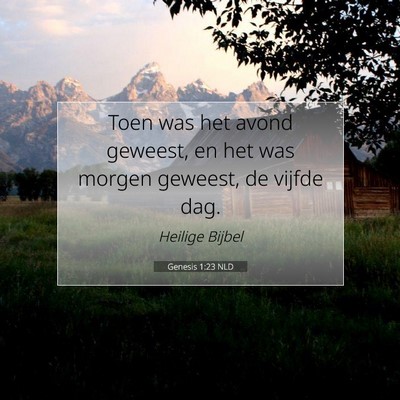 Picture 07 - Genesis 1:23 NLD - Toen was het avond geweest, en het was morgen - Bible Verse Picture