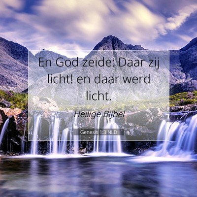Picture 07 - Genesis 1:3 NLD - En God zeide: Daar zij licht! en daar werd - Bible Verse Picture