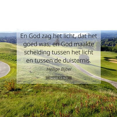 Picture 07 - Genesis 1:4 NLD - En God zag het licht, dat het goed was; en God - Bible Verse Picture