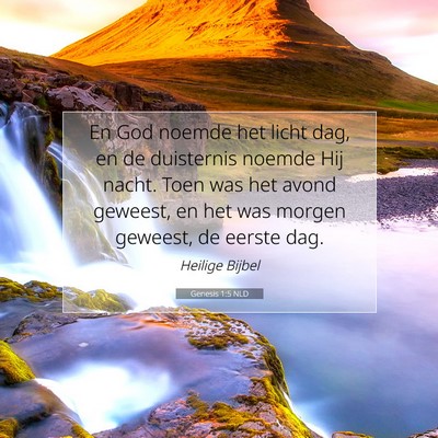 Picture 07 - Genesis 1:5 NLD - En God noemde het licht dag, en de duisternis - Bible Verse Picture