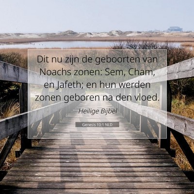 Picture 07 - Genesis 10:1 NLD - Dit nu zijn de geboorten van Noachs zonen: Sem, - Bible Verse Picture