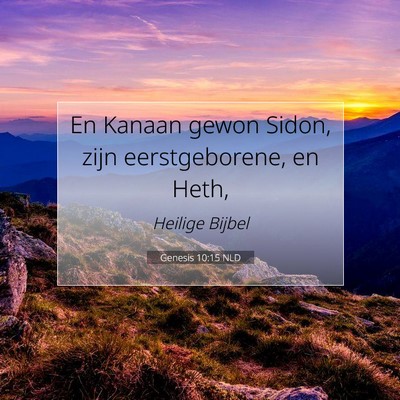 Picture 07 - Genesis 10:15 NLD - En Kanaan gewon Sidon, zijn eerstgeborene, en - Bible Verse Picture