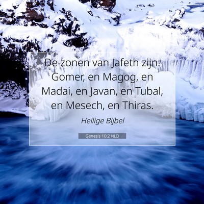 Picture 07 - Genesis 10:2 NLD - De zonen van Jafeth zijn: Gomer, en Magog, en - Bible Verse Picture