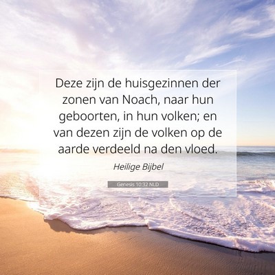 Picture 07 - Genesis 10:32 NLD - Deze zijn de huisgezinnen der zonen van Noach, - Bible Verse Picture