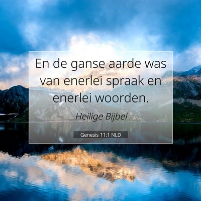 Picture 07 - Genesis 11:1 NLD - En de ganse aarde was van enerlei spraak en - Bible Verse Picture