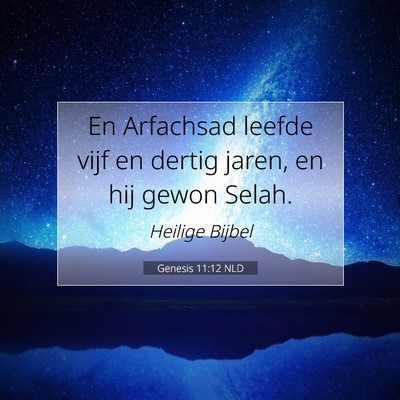 Picture 07 - Genesis 11:12 NLD - En Arfachsad leefde vijf en dertig jaren, en hij - Bible Verse Picture