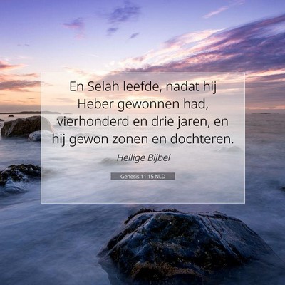 Picture 07 - Genesis 11:15 NLD - En Selah leefde, nadat hij Heber gewonnen had, - Bible Verse Picture