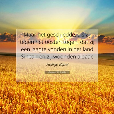 Picture 07 - Genesis 11:2 NLD - Maar het geschiedde, als zij tegen het oosten - Bible Verse Picture
