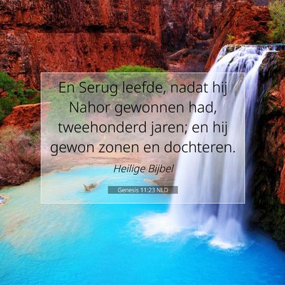 Picture 07 - Genesis 11:23 NLD - En Serug leefde, nadat hij Nahor gewonnen had, - Bible Verse Picture