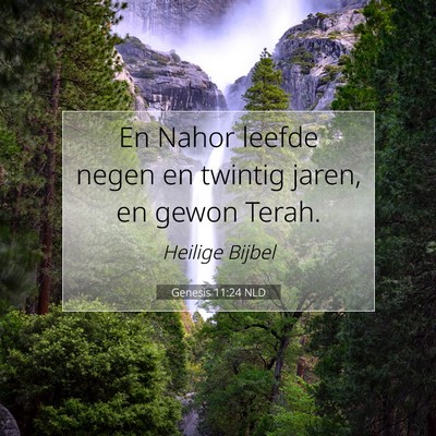 Picture 07 - Genesis 11:24 NLD - En Nahor leefde negen en twintig jaren, en gewon - Bible Verse Picture