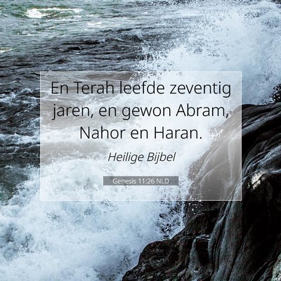 Picture 07 - Genesis 11:26 NLD - En Terah leefde zeventig jaren, en gewon Abram, - Bible Verse Picture