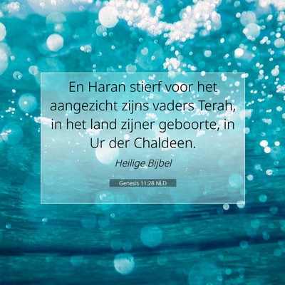 Picture 07 - Genesis 11:28 NLD - En Haran stierf voor het aangezicht zijns vaders - Bible Verse Picture
