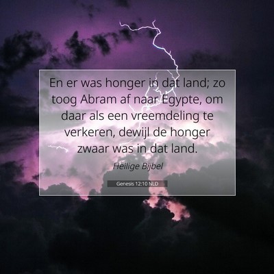 Picture 07 - Genesis 12:10 NLD - En er was honger in dat land; zo toog Abram af - Bible Verse Picture