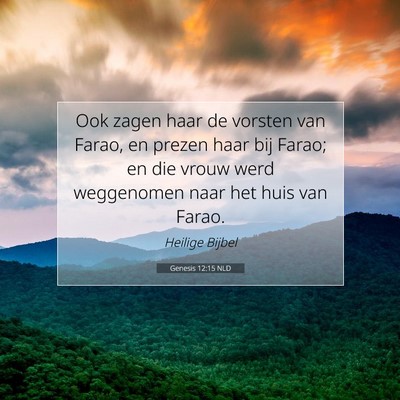 Picture 07 - Genesis 12:15 NLD - Ook zagen haar de vorsten van Farao, en prezen - Bible Verse Picture