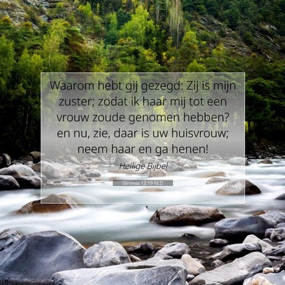 Picture 07 - Genesis 12:19 NLD - Waarom hebt gij gezegd: Zij is mijn zuster; zodat - Bible Verse Picture