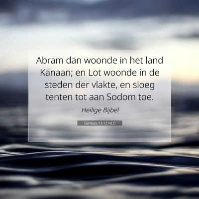 Picture 07 - Genesis 13:12 NLD - Abram dan woonde in het land Kanaan; en Lot - Bible Verse Picture