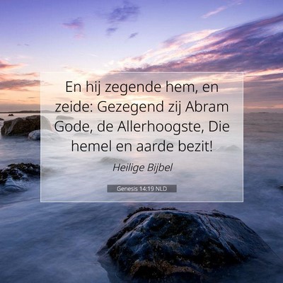 Picture 07 - Genesis 14:19 NLD - En hij zegende hem, en zeide: Gezegend zij Abram - Bible Verse Picture