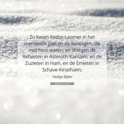 Picture 07 - Genesis 14:5 NLD - Zo kwam Kedor-Laomer in het veertiende jaar, en - Bible Verse Picture