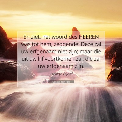 Picture 07 - Genesis 15:4 NLD - En ziet, het woord des HEEREN was tot hem, - Bible Verse Picture