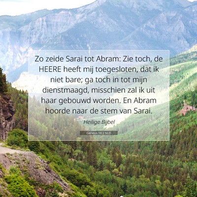 Picture 07 - Genesis 16:2 NLD - Zo zeide Sarai tot Abram: Zie toch, de HEERE - Bible Verse Picture