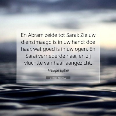 Picture 07 - Genesis 16:6 NLD - En Abram zeide tot Sarai: Zie uw dienstmaagd is - Bible Verse Picture