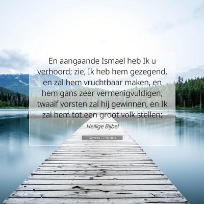Picture 07 - Genesis 17:20 NLD - En aangaande Ismael heb Ik u verhoord; zie, Ik - Bible Verse Picture