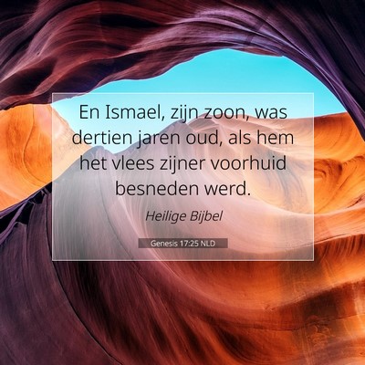 Picture 07 - Genesis 17:25 NLD - En Ismael, zijn zoon, was dertien jaren oud, als - Bible Verse Picture
