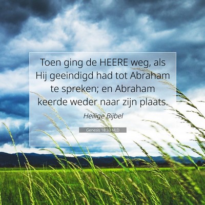 Picture 07 - Genesis 18:33 NLD - Toen ging de HEERE weg, als Hij geeindigd had tot - Bible Verse Picture