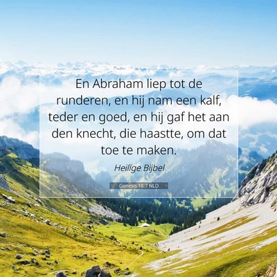 Picture 07 - Genesis 18:7 NLD - En Abraham liep tot de runderen, en hij nam een - Bible Verse Picture