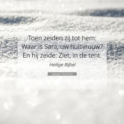 Picture 07 - Genesis 18:9 NLD - Toen zeiden zij tot hem: Waar is Sara, uw - Bible Verse Picture