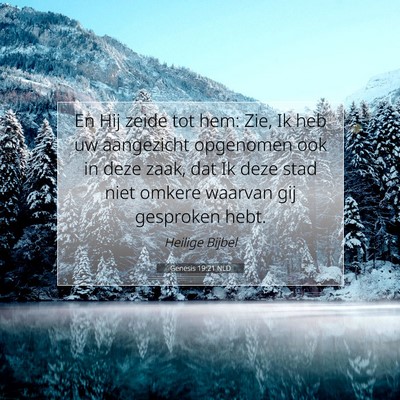 Picture 07 - Genesis 19:21 NLD - En Hij zeide tot hem: Zie, Ik heb uw aangezicht - Bible Verse Picture