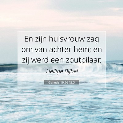 Picture 07 - Genesis 19:26 NLD - En zijn huisvrouw zag om van achter hem; en zij - Bible Verse Picture