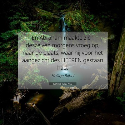 Picture 07 - Genesis 19:27 NLD - En Abraham maakte zich deszelven morgens vroeg - Bible Verse Picture