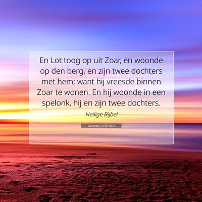 Picture 07 - Genesis 19:30 NLD - En Lot toog op uit Zoar, en woonde op den berg, - Bible Verse Picture
